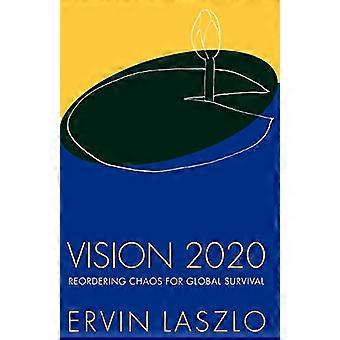 Vision 2020: Chaos für globales Überleben neu ordnen