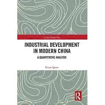 Industrial Development In Modern China A Quantitative Analysis - Guan Quan