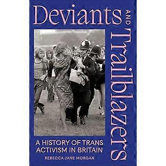 Deviants and Trailblazers A History of Trans Activism in Britain