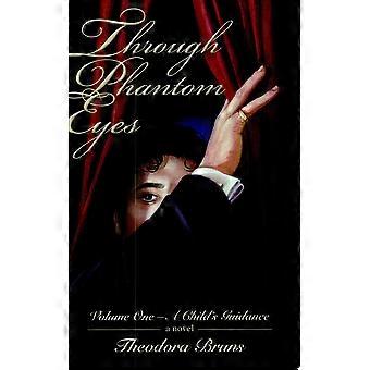 Through phantom eyes volume one-a child's guidance