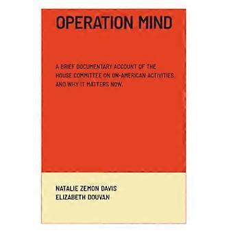 Operation Mind A Brief Documentary Account of the House Committee on Un American Activities. And Why It Matters Now.