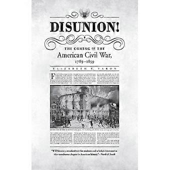 Disunion: Den amerikanske borgerkrigens komme 1789–1859 – Elizabeth R. Varon – Paperback – Engelsk bok – Historie