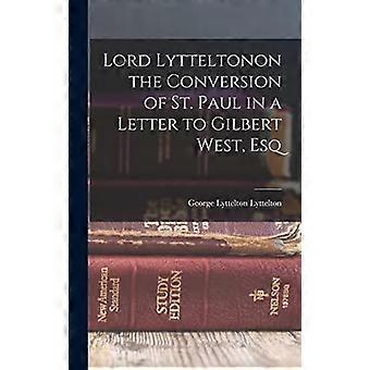Lord Lytteltonon The Conversion Of St. Paul In A Letter To Gilbert West Esq - George Lyttelton Lyttelton - Hardcover - en Book
