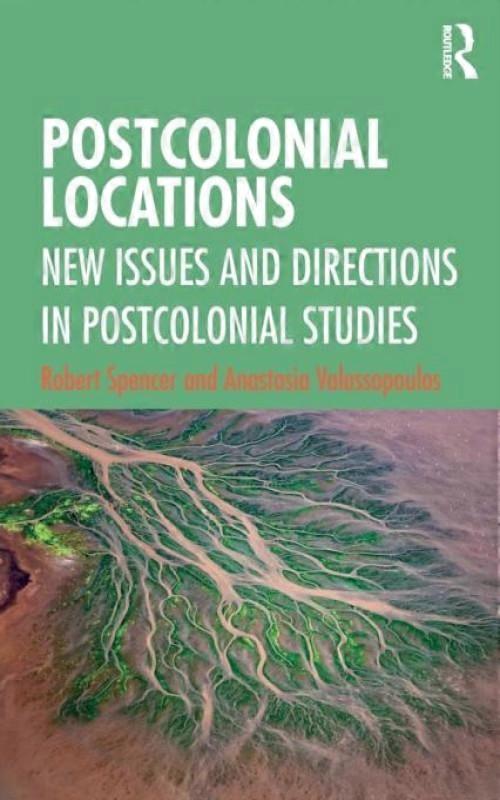 Postcolonial Locations Issues And Directions In Postcolonial Studies
