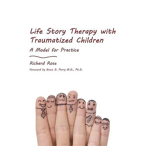 Life Story Therapy with Traumatized Children: A Model for Practice