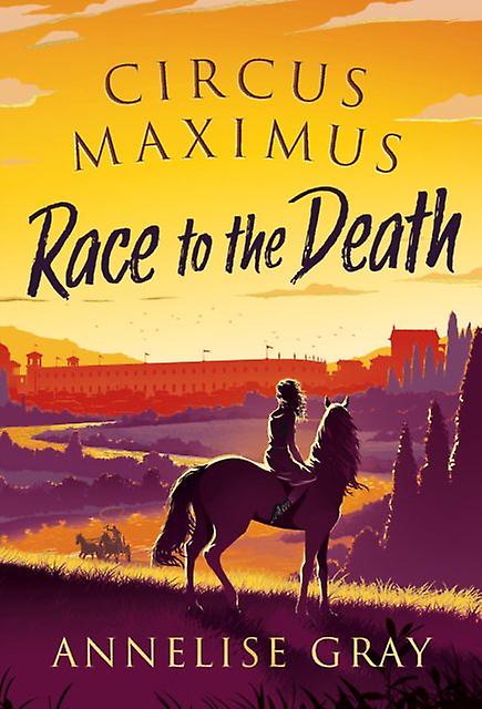 Circus Maximus Course à mort - Annelise Gray