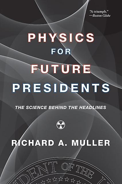 Physics For Future Presidents by Muller & Richard A. University of California &  Berkeley Paperback