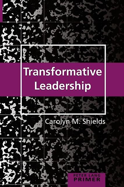 Transformative Leadership Primer by Carolyn M. Shields Paperback Book