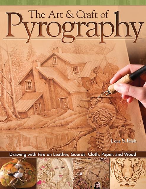 The Art Amp Craft Of Pyrography by Lora S. Irish Paperback