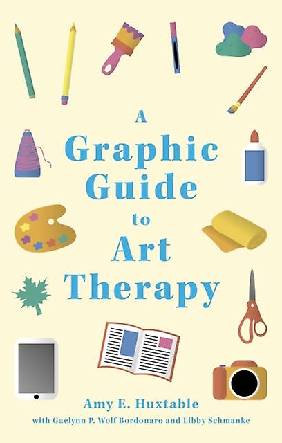 A Graphic Guide To Art Therapy by Gaelynn P. Wolf Bordonaro Paperback