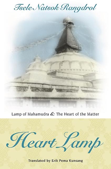 Heart Lamp Lamp Of Mahamudra And Heart Of The Matter by Tsele Natsok Rangdrol Paperback Book