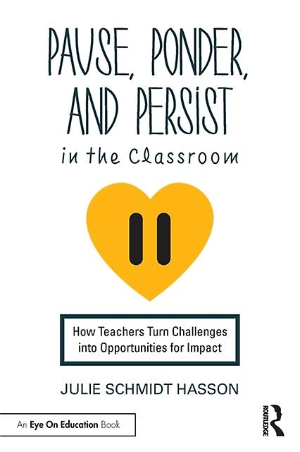 Pause Ponder And Persist In The Classroom by Schmidt Hasson & Julie Consultant & US Paperback