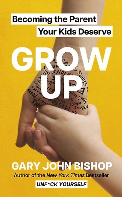 Grow Up - Gary John Bishop