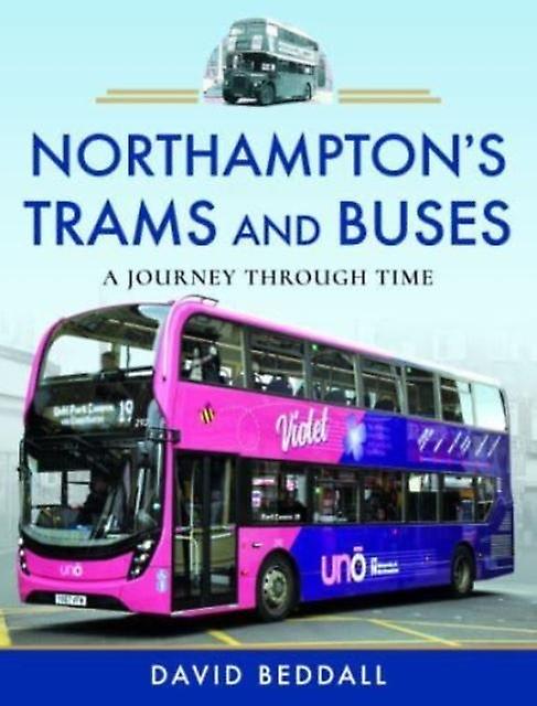 Northamptons Trams And Buses by David Beddall Paperback Book