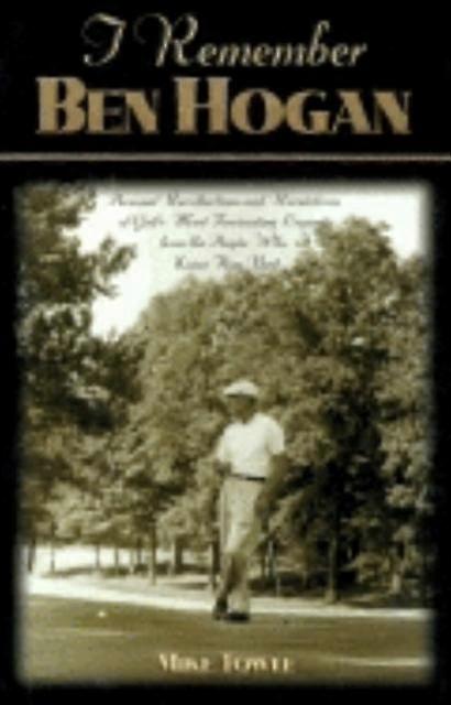 I Remember Ben Hogan by Mike Towle Hardback Book