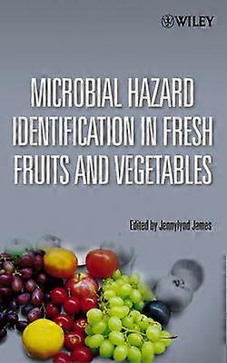 Microbial Hazard Identification in Fresh Fruits and Vegetables