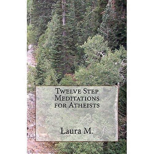 Twelve Step Meditations for Atheists