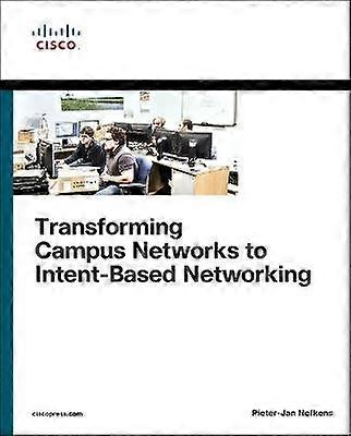 Transforming Campus Networks to Intent-Based Networking