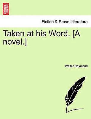 Taken at His Word A Novel