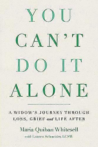 You Cant Do It Alone: A Widows Journey Through Loss Grief and Life After