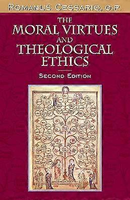 The Moral Virtues and Theological Ethics Second Edition