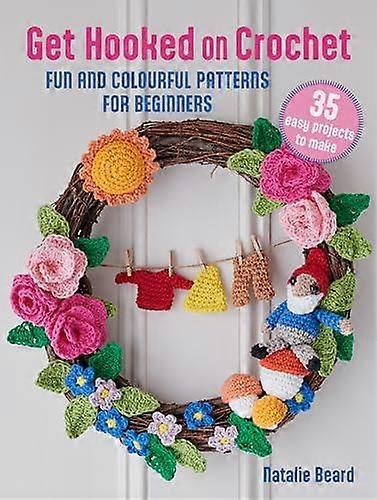 Get Hooked On Crochet 35 Easy Projects by Natalie Beard Paperback