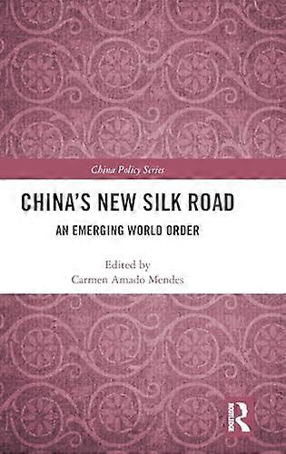 Chinas New Silk Road: An Emerging World Order