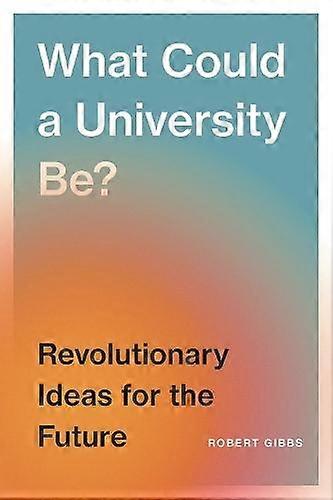 Cosa potrebbe essere un'università di Robert B. Gibbs Copertina flessibile