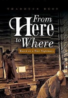 From Here to Where Based on a True Nightmare