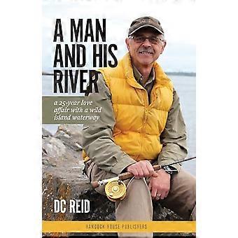 A Man and His River: A 25-Year Love Affair with a Wild Island Waterway
