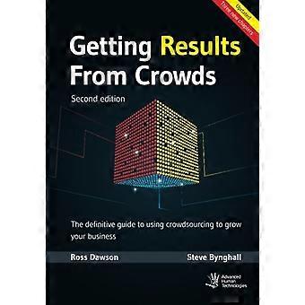 Obtener resultados de las multitudes: Segunda edición: La guía definitiva para usar el crowdsourcing para hacer crecer su negocio