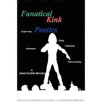 Fanatical Kink Poetics