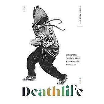 Deathlife : Hip Hop und thanatologische Narrationen des Schwarzseins