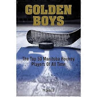 Golden Boys: De 50 beste Manitoba hockeyspillerne gjennom tidene