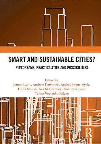 Smart and Sustainable Cities? Pipedreams Practicalities and Possibilities