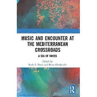 Music And Encounter At The Mediterranean Crossroads A Sea Of Voices - Taylor & Francis Ltd - Paperback - en Book
