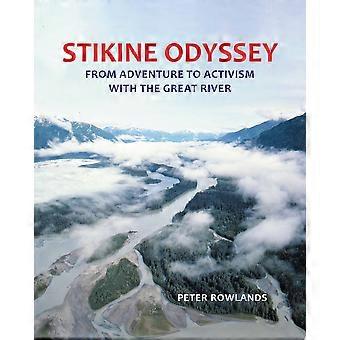 Stikine odyssey from adventure to activism with the great river