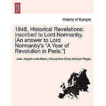 1848. historical revelations inscribed to lord normanby. an answer to lord normanby's a year of revolution in paris.
