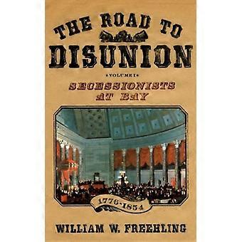 O Caminho para a Desunião: Secessionistas à Deriva 1776-1854 Volume I - William W. Freehling - Brochura - Livro em Inglês - História