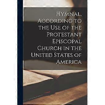 Hymnal According To The Use Of The Protestant Episcopal Church In The United - Anonymous - Paperback - en Book