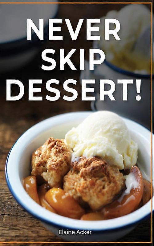 Never Skip Dessert