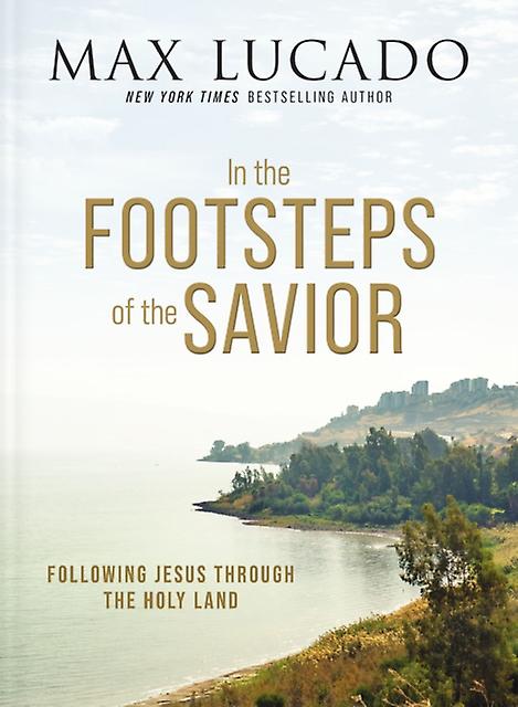 In The Footsteps Of The Savior by Max Lucado Paperback Book