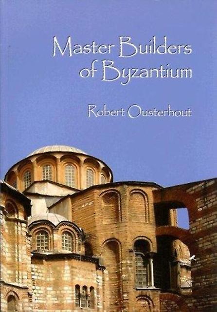 Master Builders Of Byzantium by Robert Ousterhout Paperback Book