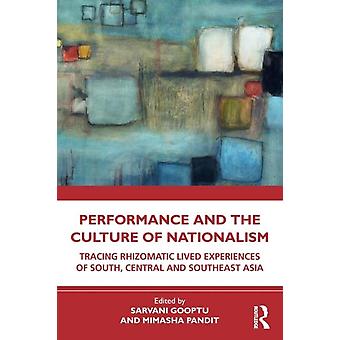 Performance And The Culture Of Nationalism Tracing Rhizomatic Lived Experiences - Taylor & Francis Ltd