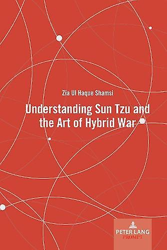 Understanding Sun Tzu And The Art Of Hybrid War by Zia Ul Haque Shamsi Paperback Book