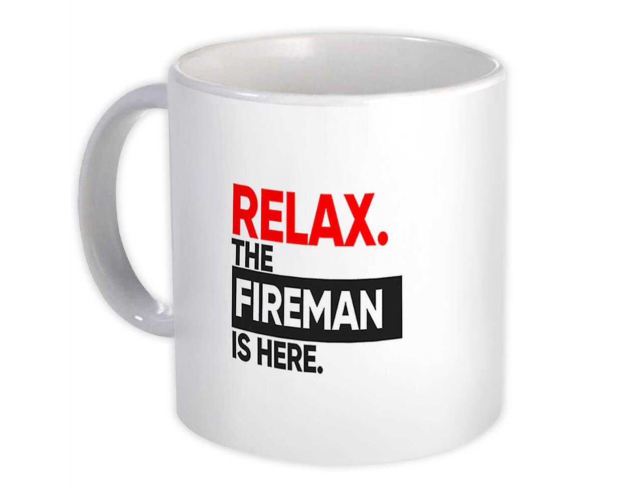 Gift Mug: Relax The FIREMAN is here Occupation