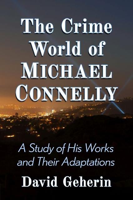 The Crime World Of Michael Connelly by David Geherin Paperback