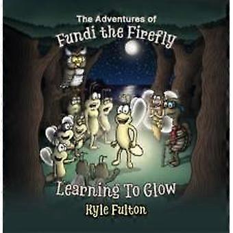 Adventures Of Fundi The Firefly - Kyle Fulton