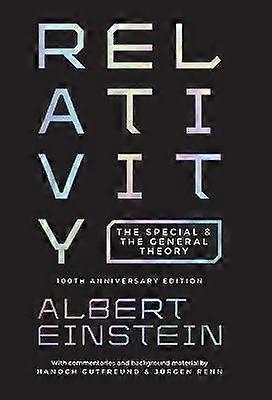 Relativity - The Special and the General Theory - 100th Anniversary Edition