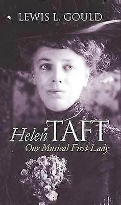 Helen Taft - Our Musical First Lady